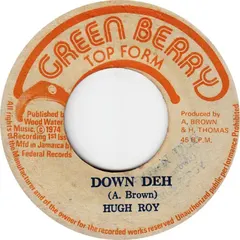 Hugh Roy* – Down Deh (Vinyl, 7")
