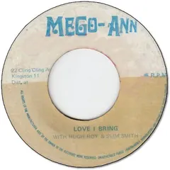 Hugh Roy* & Slim Smith – Love I Bring (Vinyl, 7")