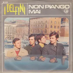 I Delfini – Non Piango Mai / Credimi Cara (Vinyl, 7")