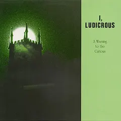I, Ludicrous – A Warning To The Curious (Vinyl, LP)