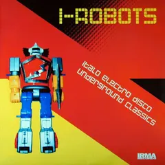 I-Robots – Italo Electro Disco Underground Classics (Vinyl, LP)