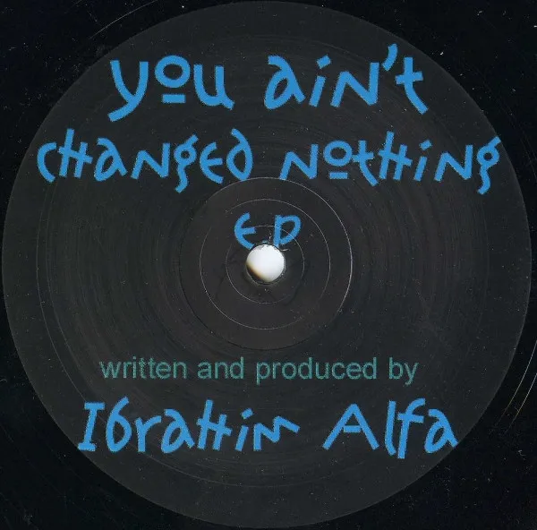 Ibrahim Alfa – You Ain't Changed Nothing E.P