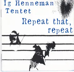 Ig Henneman Tentet – Repeat That, Repeat (CD, Album)