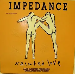 Impedance – Tainted Love (Vinyl, 12")