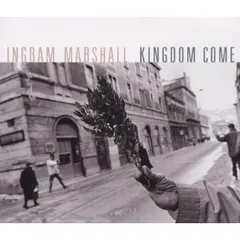 Ingram Marshall – Kingdom Come (CD, Album)