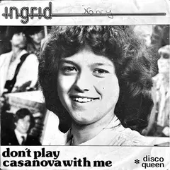 Ingrid (65) – Don't Play Casanova With Me (Vinyl, 7")