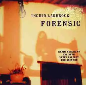 Ingrid Laubrock – Forensic