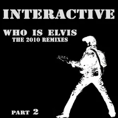 Interactive – Who Is Elvis 2010 (Part 2) (File, MP3)
