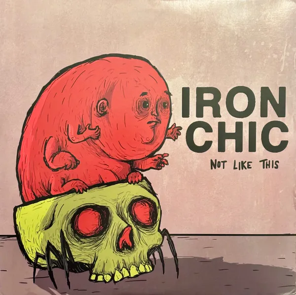 Iron Chic – Not Like This