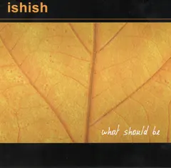 Ish Ish – What Should Be (CD, Album)