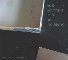 Jack Wright / Ben Wright (11) – As If Anything Could Be The Same (CD)