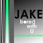 JAKE* – Bored With U (CD, Single)