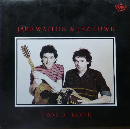 Jake Walton & Jez Lowe – Two A Roue