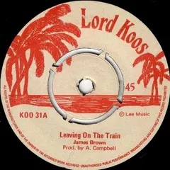 James Brown (12) Lord Koos – Leaving On The Train (Vinyl, 7")
