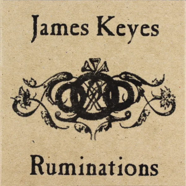 James Keyes – Ruminations