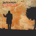Jazzango – Sole Di Notte