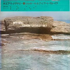 Jim Hall – ...Where Would I Be? (Vinyl, LP)