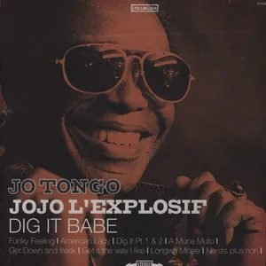Jo Tongo Jojo L'Explosif* – Dig It Babe