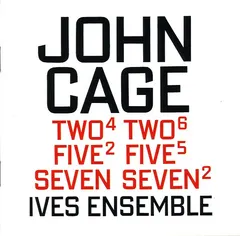 John Cage – Ives Ensemble - Two⁴ / Two⁶ / Five² / Five⁵ / Seven / Seven² (CD, Album)