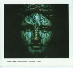 John Foxx – The Complete Cathedral Oceans (CD, Album)