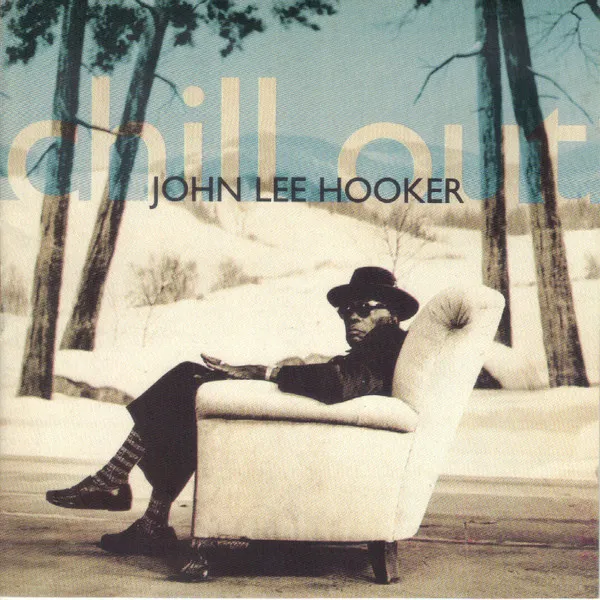 John Lee Hooker – Chill Out