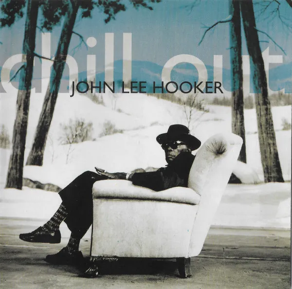 John Lee Hooker – Chill Out