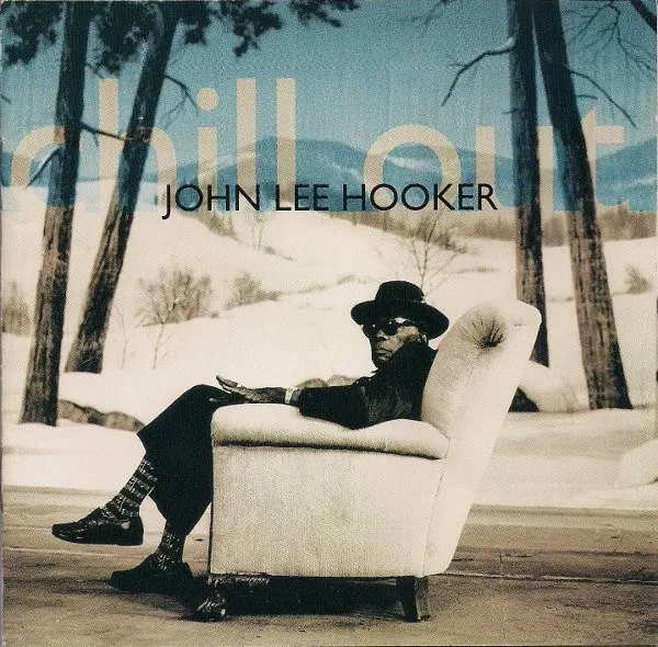 John Lee Hooker – Chill Out