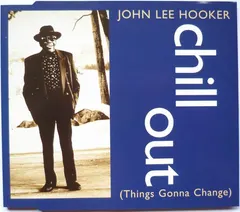 John Lee Hooker – Chill Out (Things Gonna Change) (CD, EP)