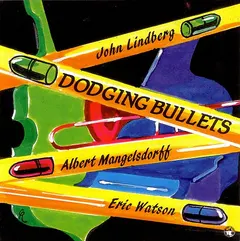 John Lindberg / Albert Mangelsdorff / Eric Watson – Dodging Bullets (CD, Album)