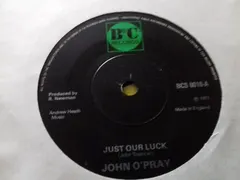 John O'Pray – Just Our Luck (Vinyl, 7")