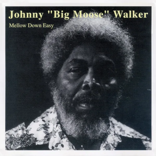 Johnny "Big Moose" Walker – Mellow Down Easy