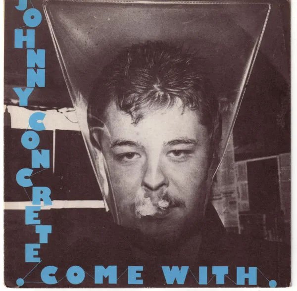Johnny Concrete – Come With