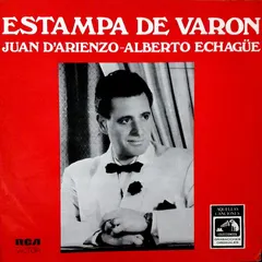 Juan D'Arienzo* – Alberto Echagüe - Estampa De Varón (Vinyl, LP)