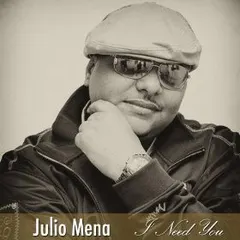 Julio Mena – I Need You (File, MP3)