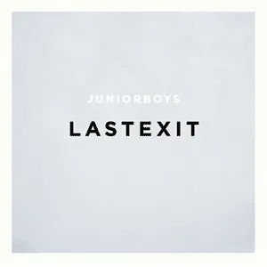 Junior Boys – Last Exit