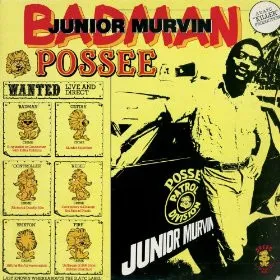 Junior Murvin – Bad Man Possee