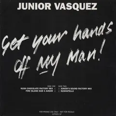 Junior Vasquez – Get Your Hands Off My Man! (Vinyl, 12")