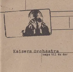 Kaizers Orchestra – Ompa Til Du Dør (CD, Album)