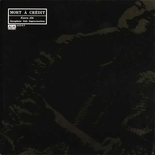 Kaoru Abe* – Mort À Crédit = なしくずしの死