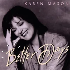 Karen Mason (2) – Better Days (CD, Album)