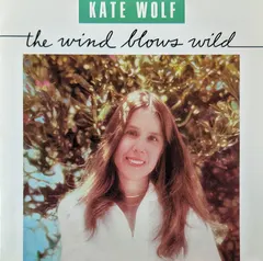 Kate Wolf – The Wind Blows Wild (CD, Album)