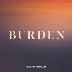 Keith Urban – Burden (File, AAC)