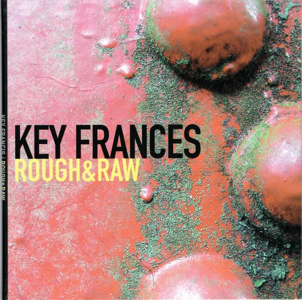 Key Frances – Rough & Raw