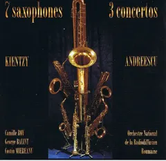 Kientzy* / Andreescu* – 7 Saxophones 3 Concertos (CD, Album)