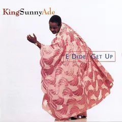 King Sunny Ade – Ẹ Dide / Get Up (CD)