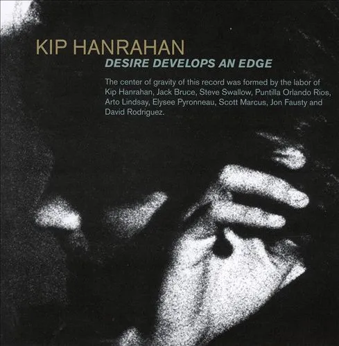 Kip Hanrahan – Desire Develops An Edge