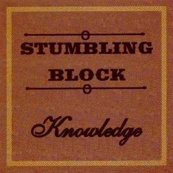 Knowledge (8) – Stumbling Block