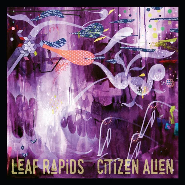 Leaf Rapids – Citizen Alien