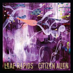 Leaf Rapids – Citizen Alien (Vinyl, LP)