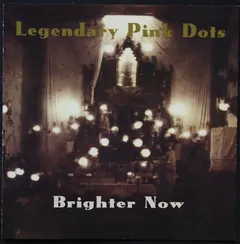 Legendary Pink Dots* – Brighter Now (CD, Album)